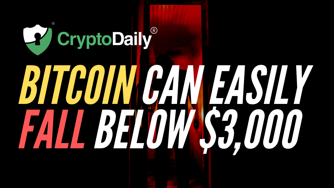 Bitcoin Can Easily Fall Below $3,000