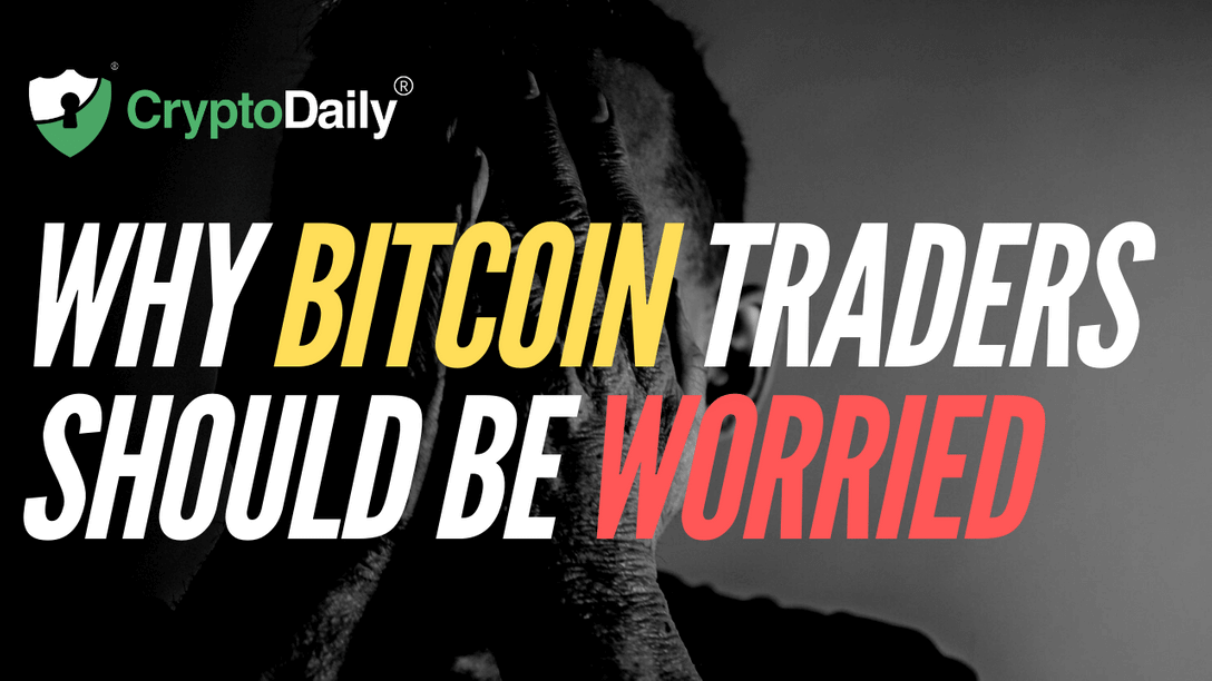 Why Bitcoin Traders Should Be Worried 