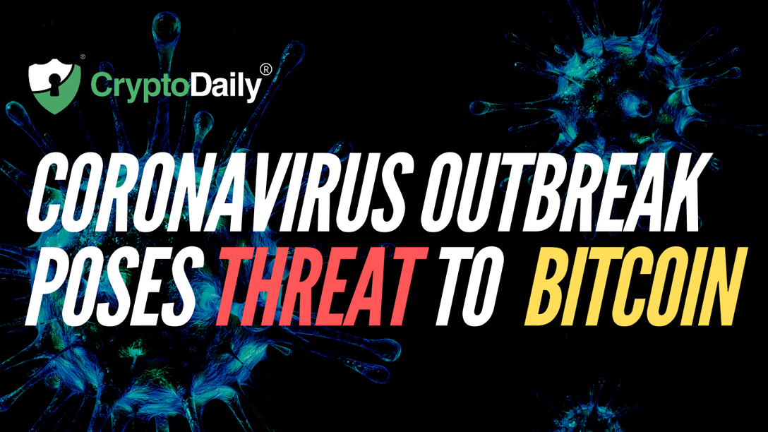 Coronavirus Outbreak Poses Threat To Bitcoin 