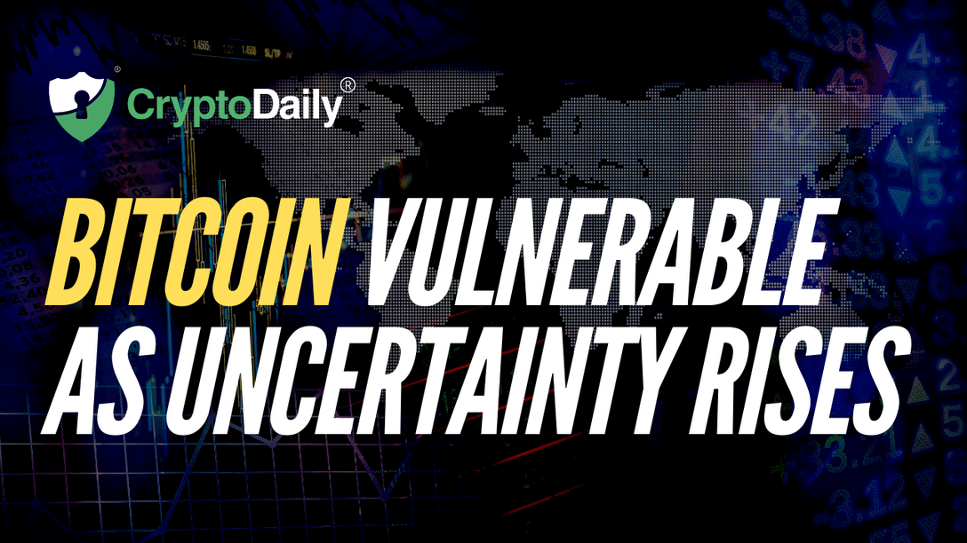 Bitcoin Vulnerable As Uncertainty Rises 