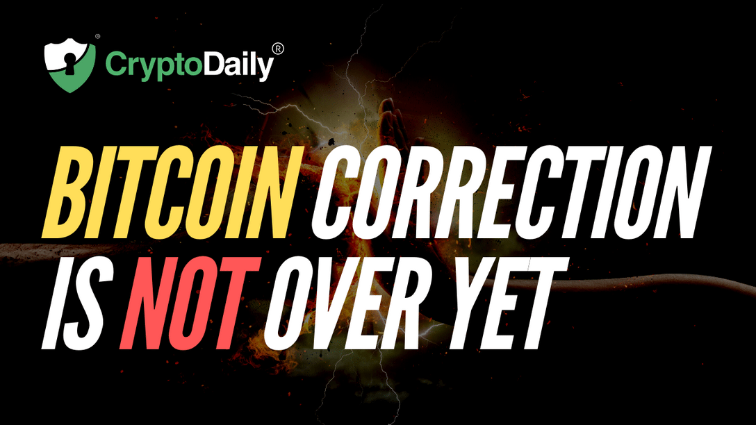 Bitcoin Correction Is Not Over Yet