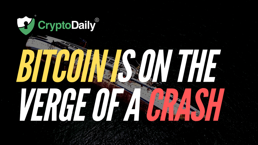 Bitcoin Is On The Verge Of A Crash