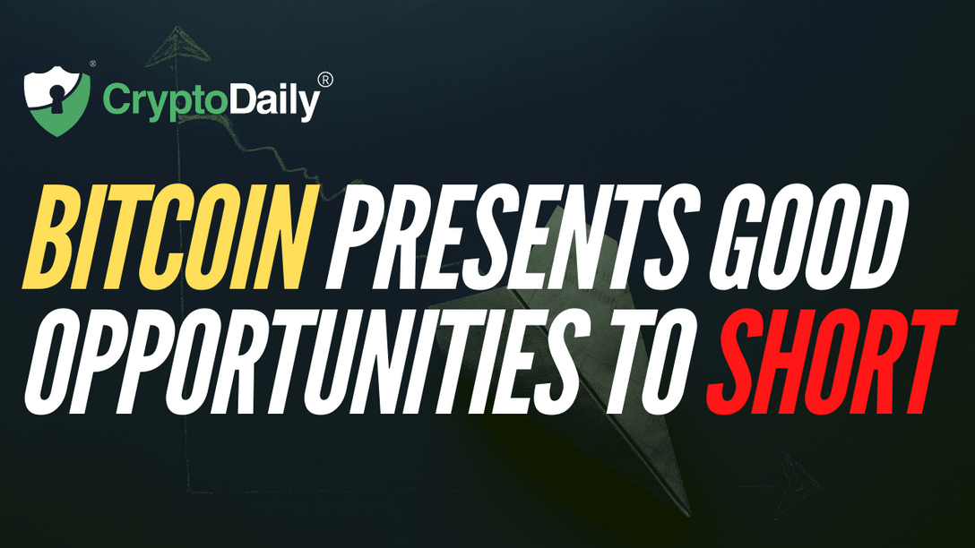 Bitcoin Presents Good Opportunities To Short