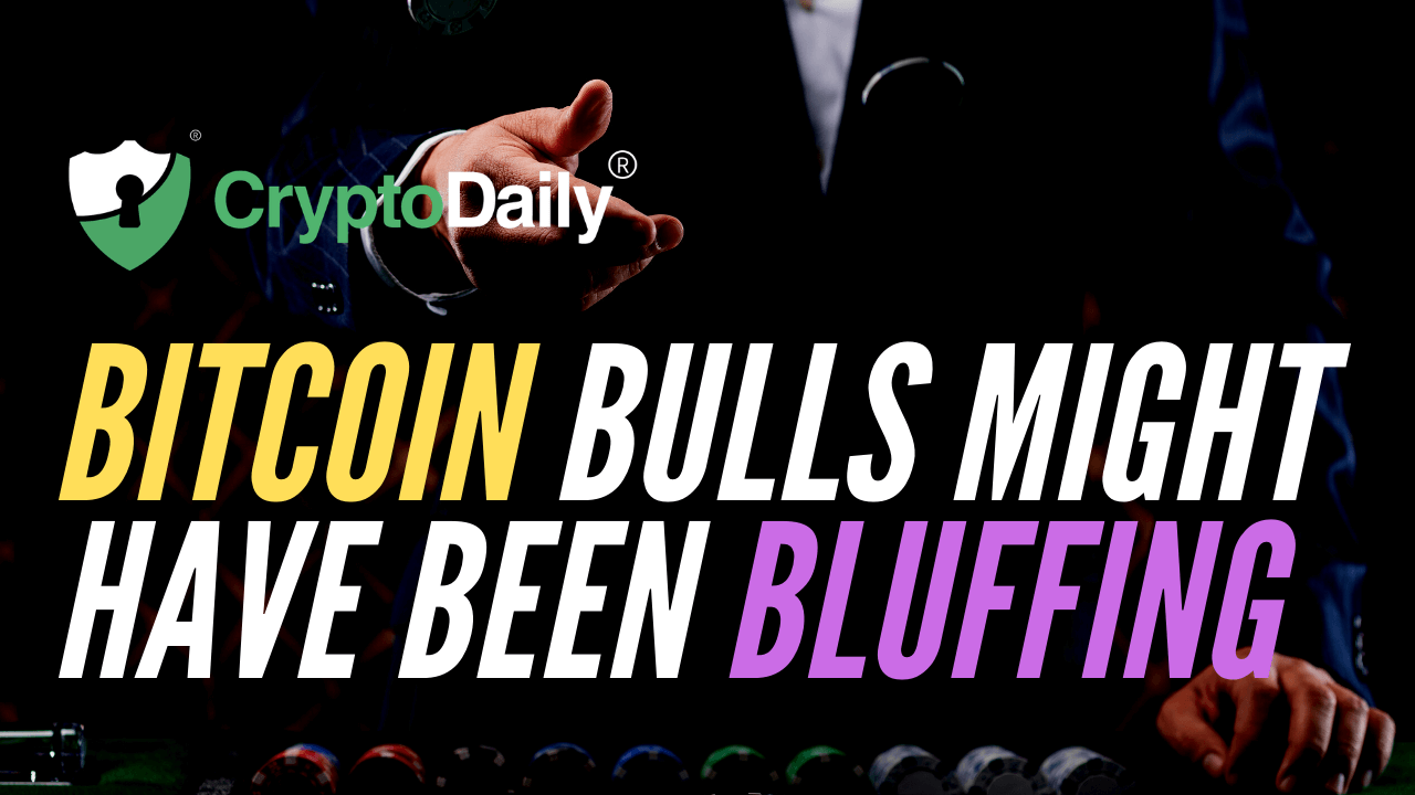 Bitcoin Bulls Might Have Been Bluffing